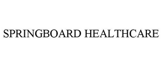 SPRINGBOARD HEALTHCARE