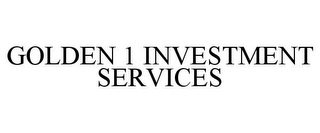 GOLDEN 1 INVESTMENT SERVICES