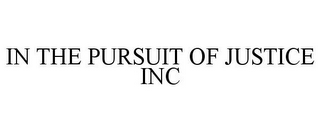 IN THE PURSUIT OF JUSTICE INC