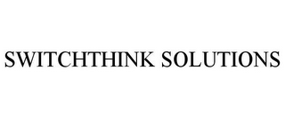 SWITCHTHINK SOLUTIONS