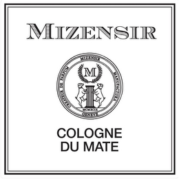 MIZENSIR CREATEUR DE PARFUM MIZENSIR MANUFACTURA GENEVE MCMXCIX COLOGNE DU MATE