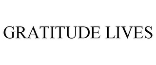 GRATITUDE LIVES