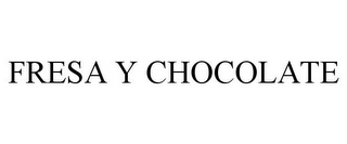 FRESA Y CHOCOLATE