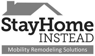 STAYHOME INSTEAD MOBILITY REMODELING SOLUTIONS