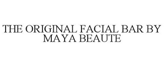 THE ORIGINAL FACIAL BAR BY MAYA BEAUTE