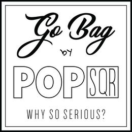 GO BAG BY POP SQR