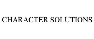 CHARACTER SOLUTIONS