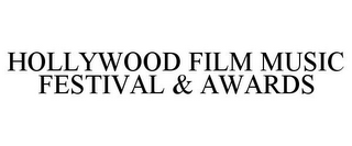 HOLLYWOOD FILM MUSIC FESTIVAL & AWARDS