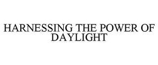 HARNESSING THE POWER OF DAYLIGHT