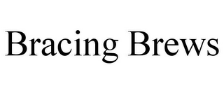 BRACING BREWS