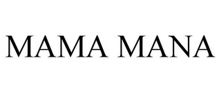 MAMA MANA