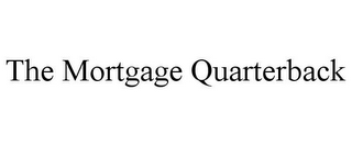 THE MORTGAGE QUARTERBACK