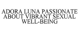 ADORA LUNA PASSIONATE ABOUT VIBRANT SEXUAL WELL-BEING