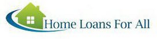 HOME LOANS FOR ALL