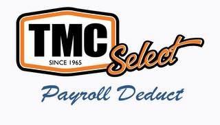 PAYROLL DEDUCT TMC SINCE 1965 SELECT