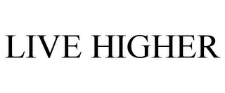 LIVE HIGHER