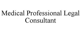 MEDICAL PROFESSIONAL LEGAL CONSULTANT