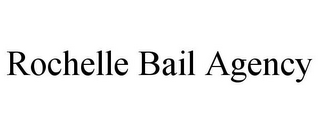 ROCHELLE BAIL AGENCY