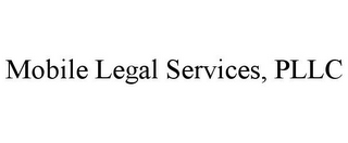 MOBILE LEGAL SERVICES, PLLC