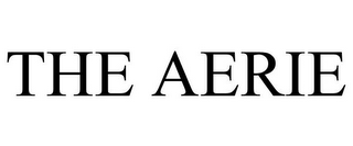 THE AERIE