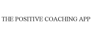 THE POSITIVE COACHING APP