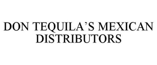 DON TEQUILA'S MEXICAN DISTRIBUTORS