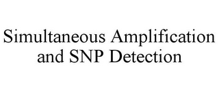 SIMULTANEOUS AMPLIFICATION AND SNP DETECTION