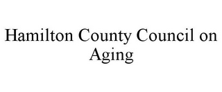 HAMILTON COUNTY COUNCIL ON AGING