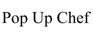 POP UP CHEF