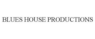 BLUES HOUSE PRODUCTIONS