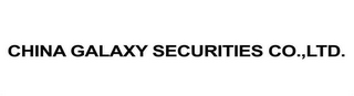 CHINA GALAXY SECURITIES CO., LTD.