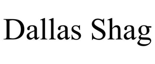 DALLAS SHAG