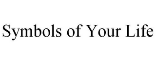 SYMBOLS OF YOUR LIFE