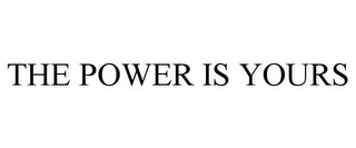 THE POWER IS YOURS