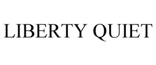 LIBERTY QUIET