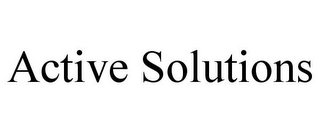 ACTIVE SOLUTIONS