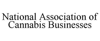 NATIONAL ASSOCIATION OF CANNABIS BUSINESSES