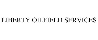 LIBERTY OILFIELD SERVICES