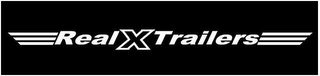 REAL X TRAILERS