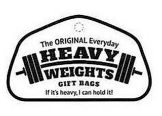 THE ORIGINAL EVERYDAY HEAVY WEIGHTS GIFT BAGS IF IT'S HEAVY, I CAN HOLD IT!