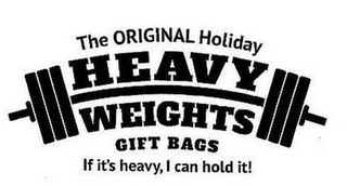 THE ORIGINAL HOLIDAY HEAVY WEIGHTS GIFTBAGS IF IT'S HEAVY, I CAN HOLD IT!