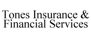 TONES INSURANCE & FINANCIAL SERVICES