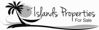 ISLANDS PROPERTIES FOR SALE