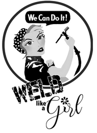 WE CAN DO IT! WELD LIKE A GIRL