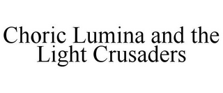 CHORIC LUMINA AND THE LIGHT CRUSADERS