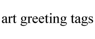 ART GREETING TAGS