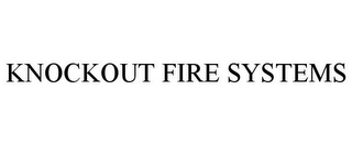 KNOCKOUT FIRE SYSTEMS