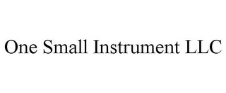 ONE SMALL INSTRUMENT LLC