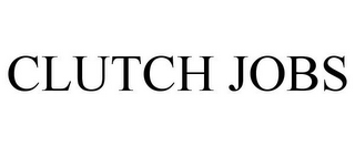 CLUTCH JOBS