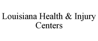 LOUISIANA HEALTH & INJURY CENTERS